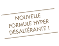 Nouvelle formule hyper désaltérante